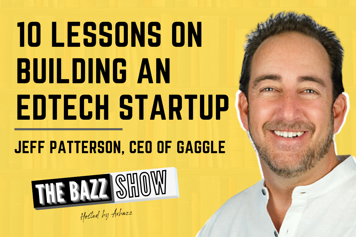 10 Lessons on Building an EdTech Startup with Jeff Patterson, CEO of Gaggle