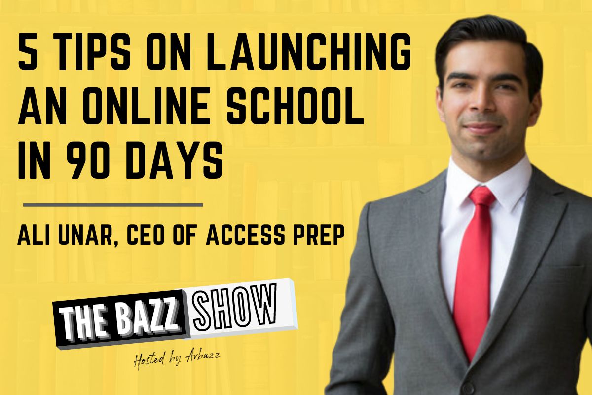 5 Tips on Launching an Online School in 90 Days with Ali Unar, Founder of Access Prep