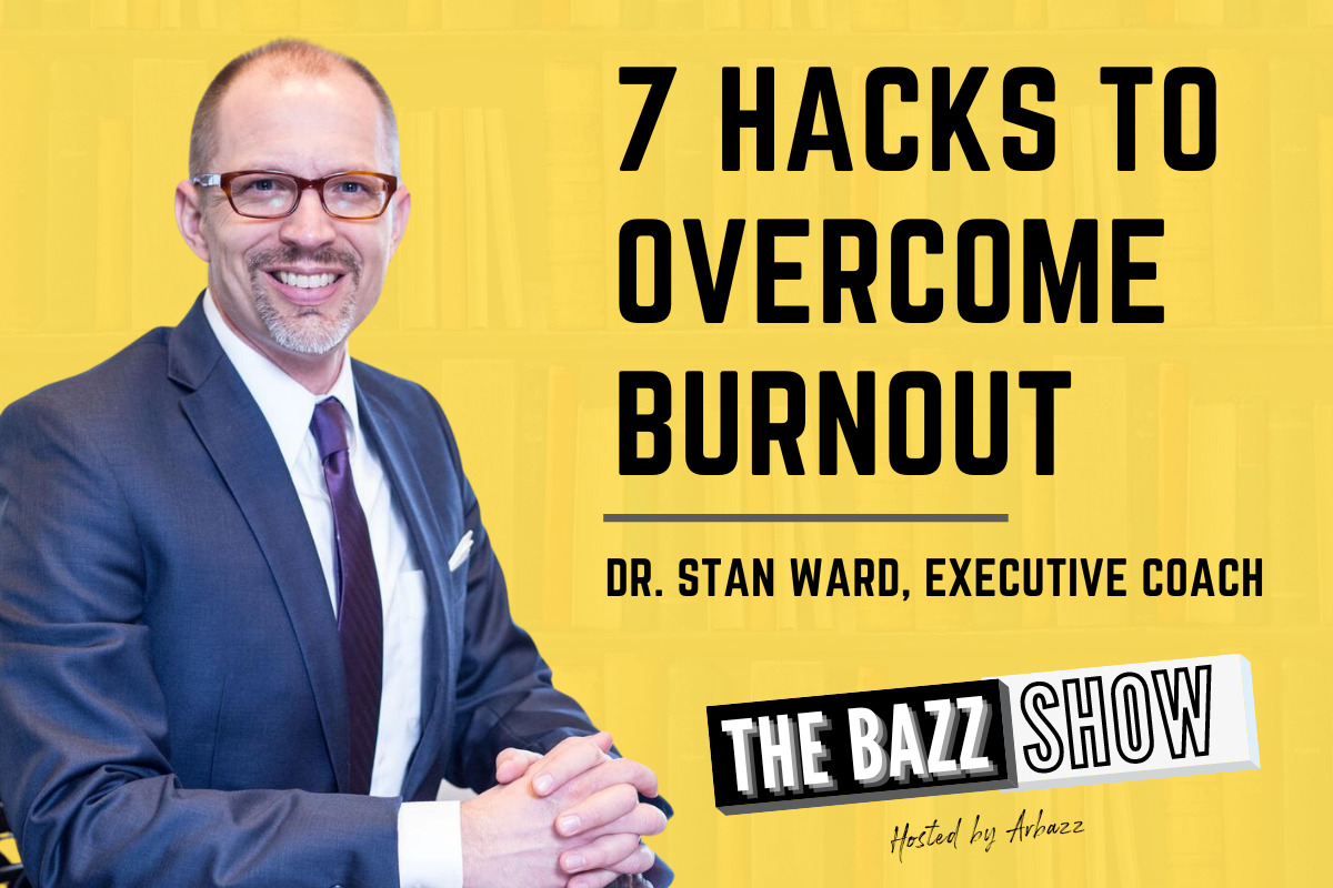 7 Hacks to Overcome Burnout with Dr. Ward, Executive Coach